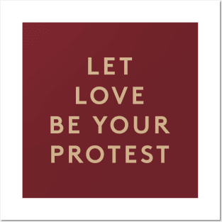 Let Love Be Your Protest Posters and Art